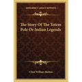 The Story Of The Totem Pole Or Indian Legends