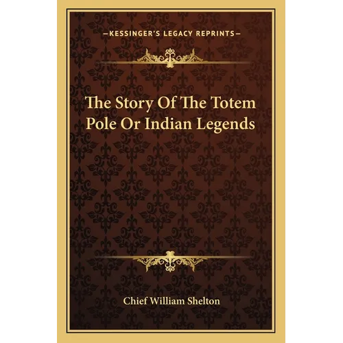 The Story Of The Totem Pole Or Indian Legends