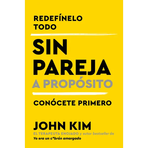 Single on Purpose \ Sin Pareja a Propósito (Spanish Edition): Redefínelo Todo Y Conócete Primero
