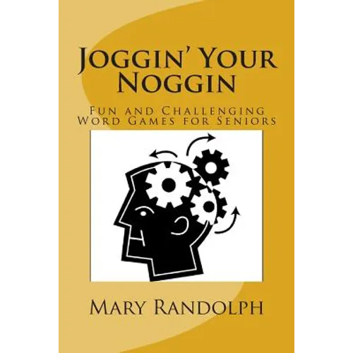 Joggin' Your Noggin: Fun and Challenging Word Games for Seniors