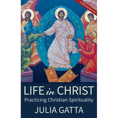 Life in Christ: Practicing Christian Spirituality