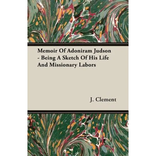 Memoir Of Adoniram Judson - Being A Sketch Of His Life And Missionary Labors