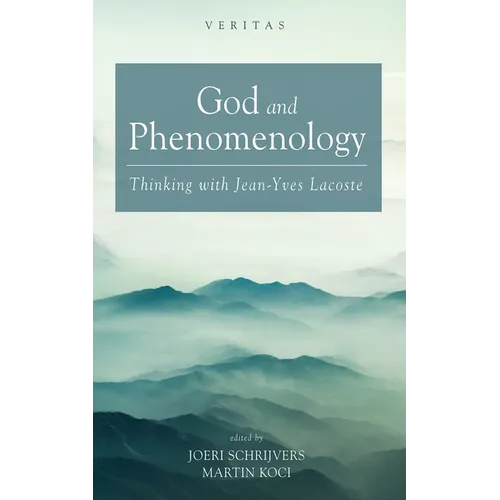 God and Phenomenology: Thinking with Jean-Yves Lacoste