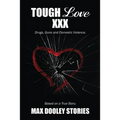 Tough Love XXX: Drugs, Guns and Domestic Violence. Based on a True Story.