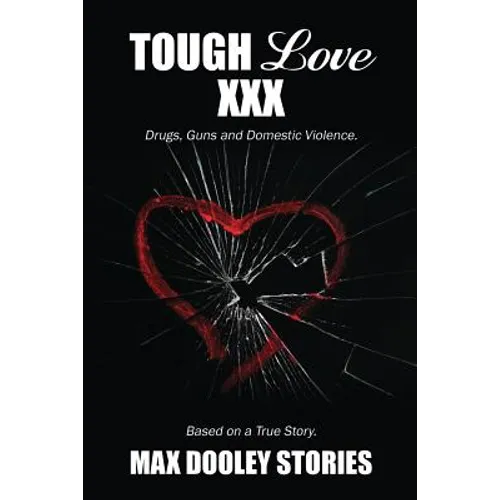 Tough Love XXX: Drugs, Guns and Domestic Violence. Based on a True Story.