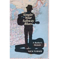 Singin' Your Subway Blues: A Busker's Memoir