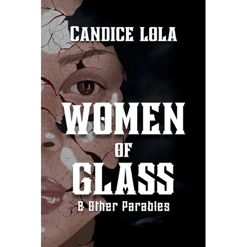 Women of Glass and Other Parables