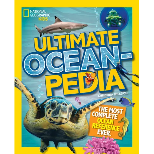 National Geographic Kids Ultimate Oceanpedia: The Most Complete Ocean Reference Ever