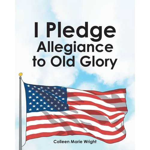 I Pledge Allegiance to Old Glory