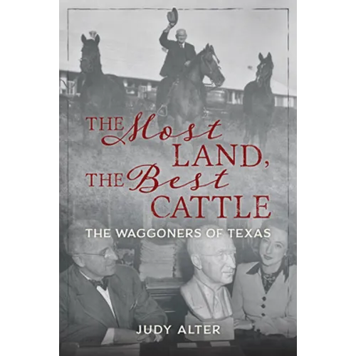 The Most Land, the Best Cattle: The Waggoners of Texas