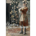 Creating Der Rosenkavalier: From Chevalier to Cavalier