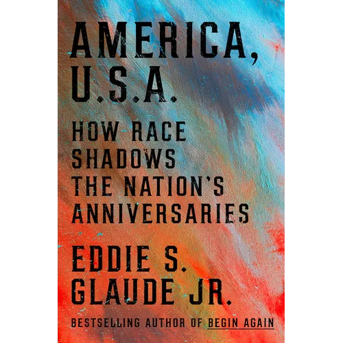 America, U.S.A.: How Race Shadows the Nation's Anniversaries