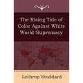 The Rising Tide of Color Against White World-Supremacy