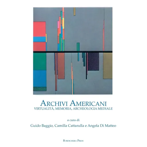 Archivi Americani: Virtualità, Memoria, Archeologia Mediale