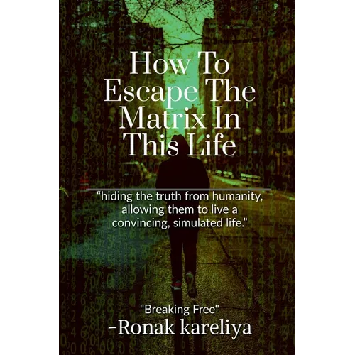 How To Escape The Matrix In This Life