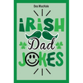 Irish Dad Jokes: 300 Puns, Quips & Clever Cracks from the Emerald Isle