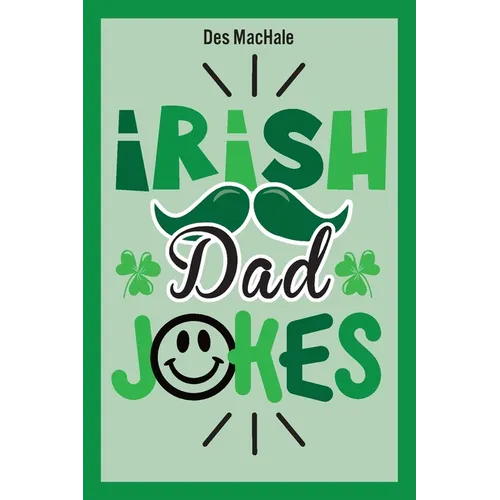 Irish Dad Jokes: 300 Puns, Quips & Clever Cracks from the Emerald Isle