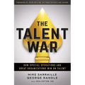 The Talent War: How Special Operations and Great Organizations Win on Talent