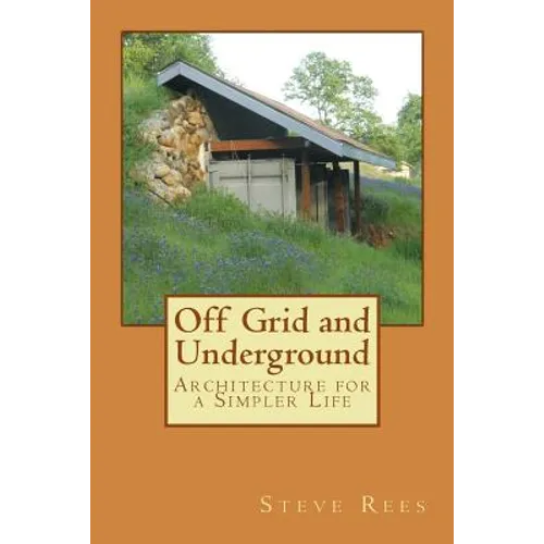 Off Grid and Underground: A Simpler Way to Live
