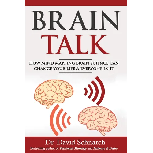 Brain Talk: How Mind Mapping Brain Science Can Change Your Life & Everyone In It