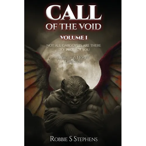 CALL OF THE VOID Volume I: Not All Gargoyles Are There to Protect You