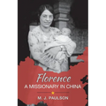 Florence A MISSIONARY IN CHINA