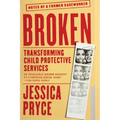 Broken: Transforming Child Protective Services--Notes of a Former Caseworker
