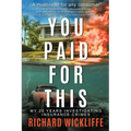 You Paid For This: My 25 Years Investigating Insurance Crimes