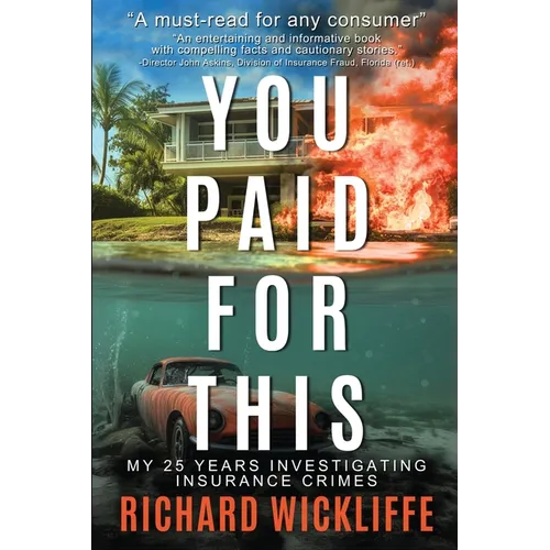 You Paid For This: My 25 Years Investigating Insurance Crimes