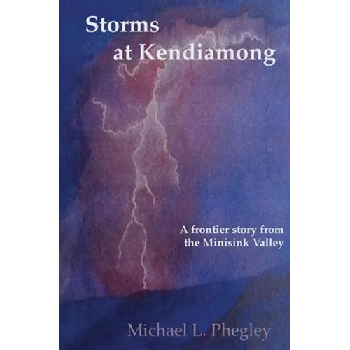 Storms at Kendiamong: A frontier story from the Minisink Valley
