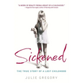 Sickened: The True Story of a Lost Childhood