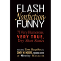 Flash Nonfiction Funny: 71 Very Humorous, Very True, Very Short Stories