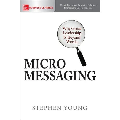 Micromessaging: Why Great Leadership Is Beyond Words