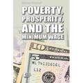 Poverty, Prosperity, and the Minimum Wage