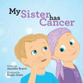 My Sister Has Cancer