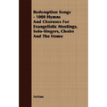 Redemption Songs - 1000 Hymns and Choruses for Evangelistic Meetings, Solo-Singers, Choirs and the Home