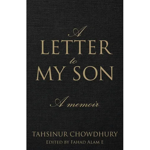 A Letter To My Son: A Memoir