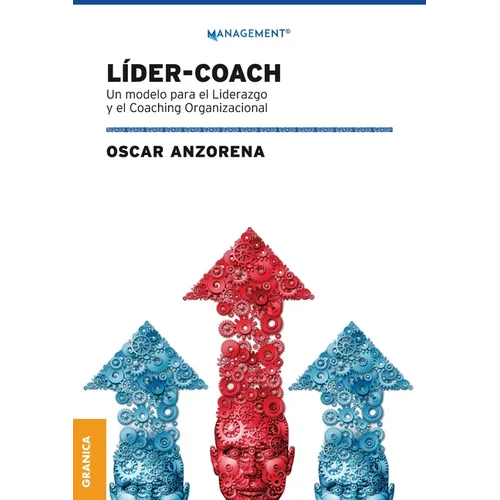 Líder-Coach: Un Modelo Para El Liderazgo Y El Coaching Organizacional