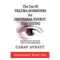 The Use of Trauma Hormones for Emotional Energy Harvesting