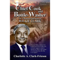 "Chief Cook and Bottle-Washer": The Unconquerable Soul Of Wilkie Clark