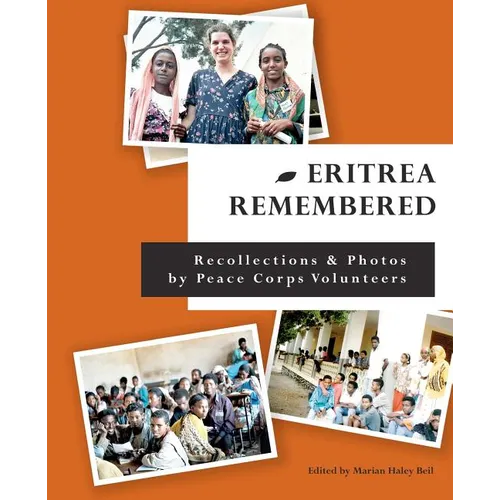 Eritrea Remembered: Recollections & Photos by Peace Corps Volunteers