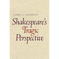 Shakespeare's Tragic Perspective: The Development of His Dramatic Technique