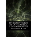 Fundamentacion de la Metafisica y las Costumbres (Spanish) Edition