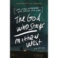 The God Who Stays: Life Looks Different with Him by Your Side