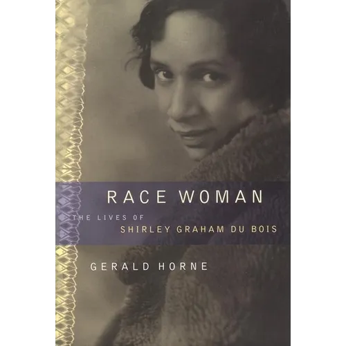 Race Woman: The Lives of Shirley Graham Du Bois