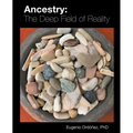 Ancestry: The Deep Field of Reality