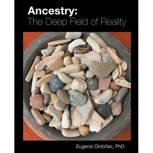 Ancestry: The Deep Field of Reality