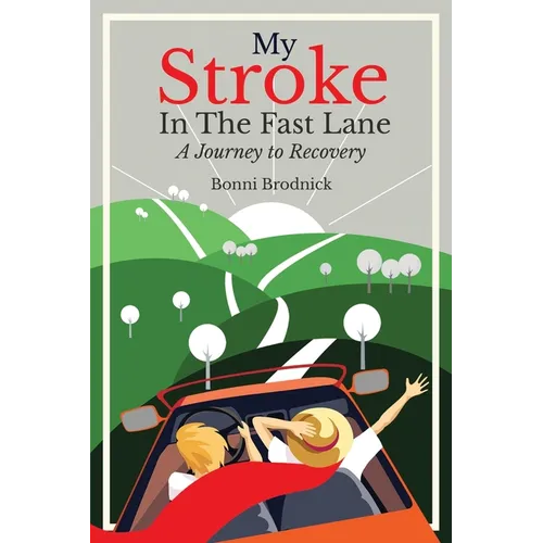 My Stroke in the Fast Lane: A Journey to Recovery