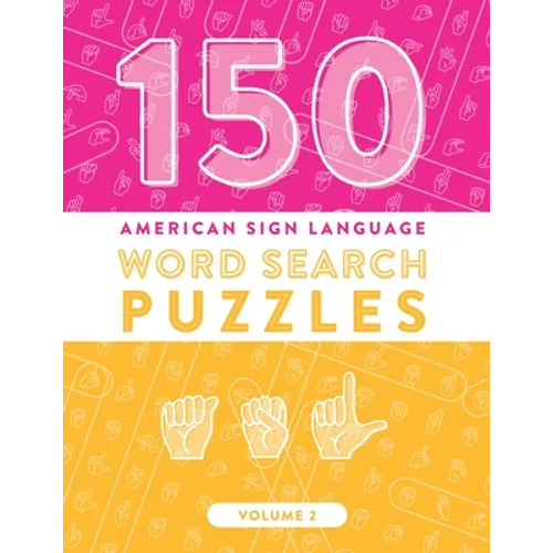 150 American Sign Language Word Search Puzzles: ASL Alphabet Fingerspelling Games (Volume 2)