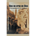 Dios No Cree En Dios: Psicoanálisis De Lo Religioso